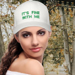 Relax Cap, 'IT'S FINE WITH ME' Embroidered Hat<br><div class="desc">Express your laid-back attitude with this cap featuring the print 'IT'S FINE WITH ME.' Perfect for those who take life easy and accept things as they come. Add a touch of positivity to your look with this casual and fashionable cap!</div>