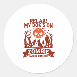 Relax Dog Zombie Patrol Tonight Halloween Skull_1 Classic Round Sticker