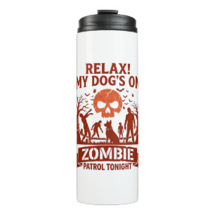 Relax Dog Zombie Patrol Tonight Halloween Skull_1 Thermal Tumbler