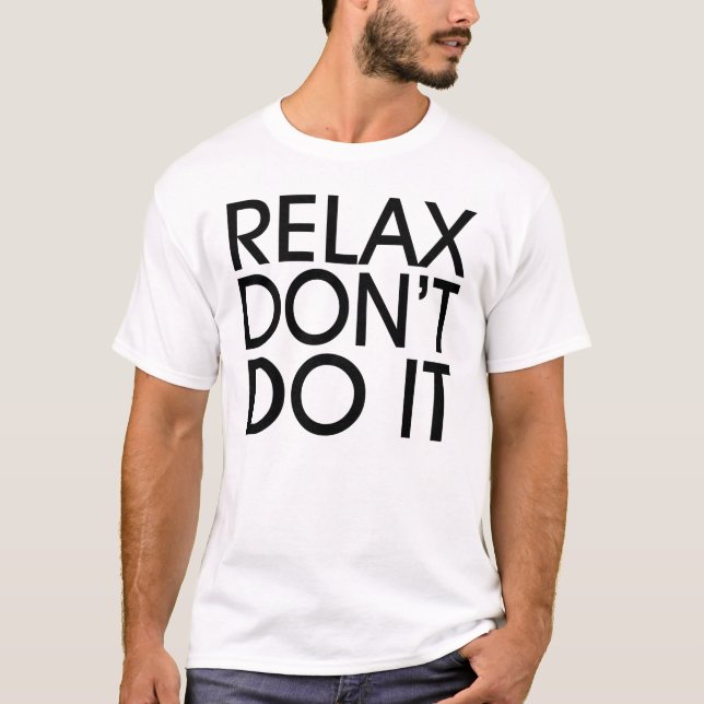 Relax Don't Do It T-shirt (Front)