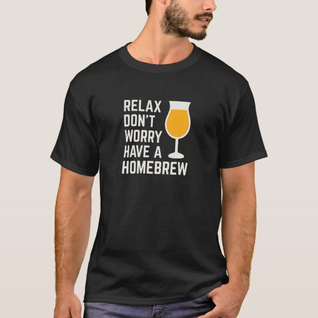 Relax Don't Worry Have A Homebrew RDWHAHB Funny Be T-Shirt (Front)