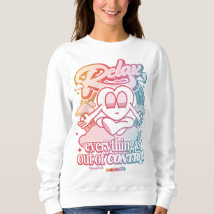 Relax, everything is out of control sweatshirt