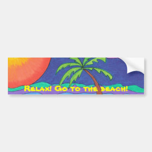 Relax! Go to the beach!Bumper Sticker