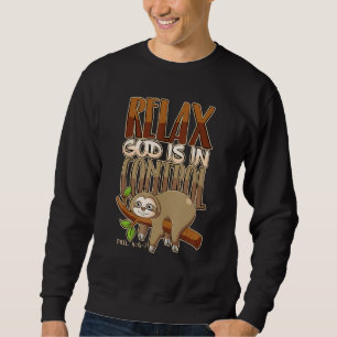 Relax, God has everything under control Christian Sweatshirt