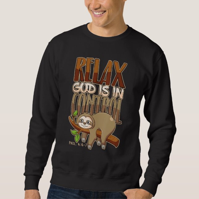 Relax, God has everything under control Christian Sweatshirt (Front)