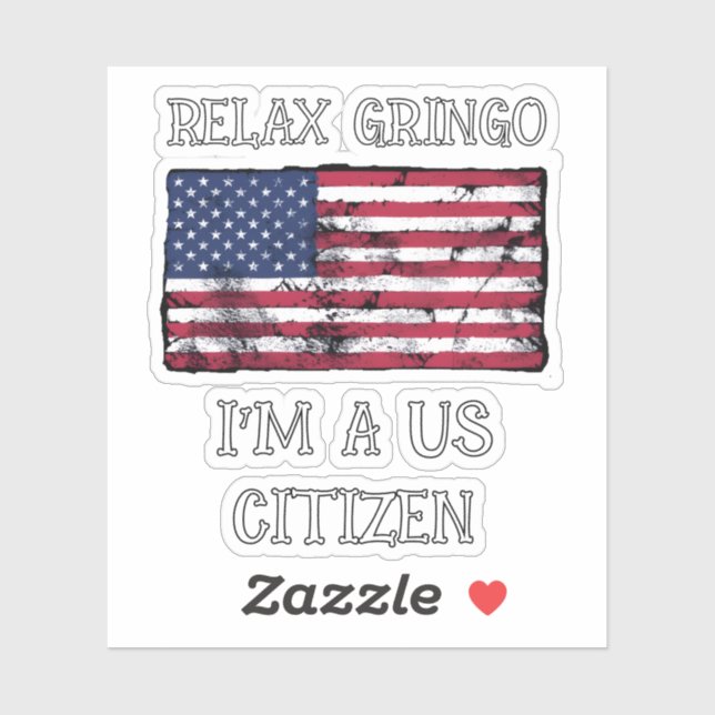 Relax Gringo I'm A US Citizen  (Sheet)