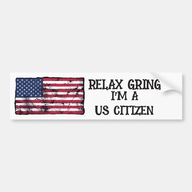Relax Gringo I'm A US Citizen  Bumper Sticker (Front)
