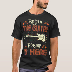 Relax Guitar Player Is Here Music Instrument T-Shirt