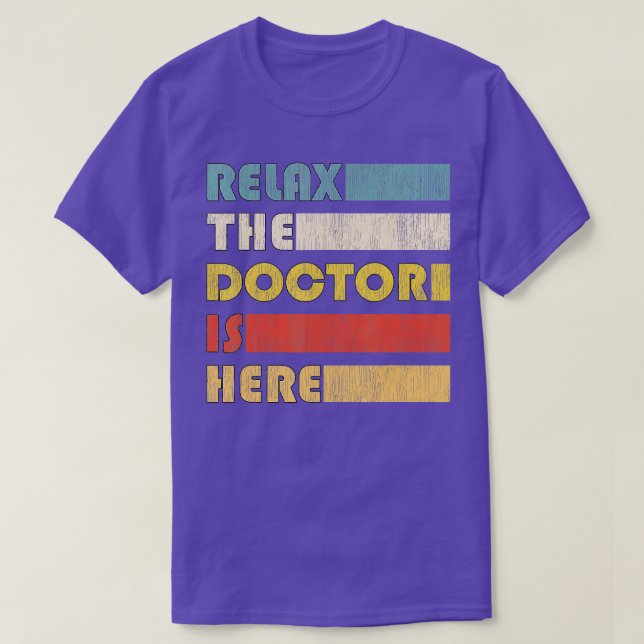 Relax he Doctor For Doctorate  T-Shirt (Design Front)