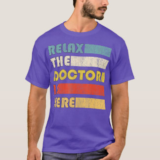 Relax he Doctor For Doctorate  T-Shirt