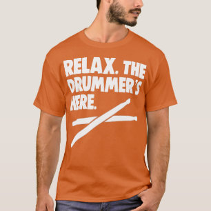 Relax he Drummer Here s Drum Lovers Fathers Day Gi T-Shirt