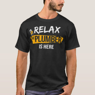 Relax Here is Pipefitting Plumbing Plumber T-Shirt