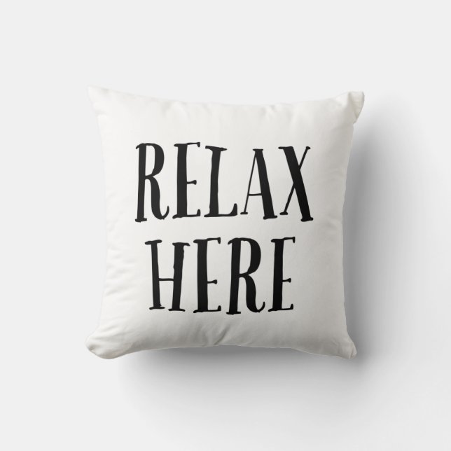 Relax Here Pillow  (Front)