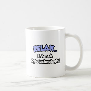 Relax .. I am a Cytotechnologist Coffee Mug