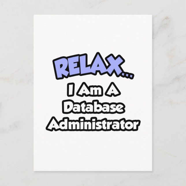 Relax ... I am a Database Administrator Postcard (Front)