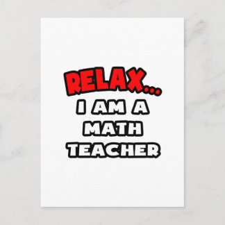 Relax ... I Am A Math Teacher Postcard