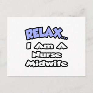 Relax .. I am a Nurse Midwife Postcard
