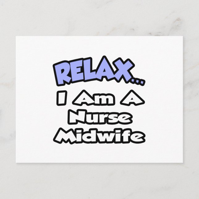 Relax .. I am a Nurse Midwife Postcard (Front)