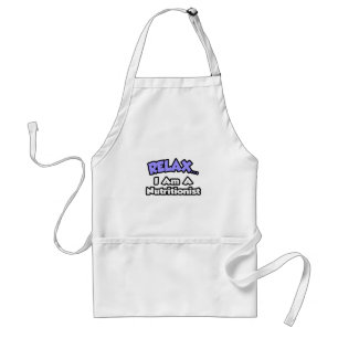 Relax ... I Am A Nutritionist Standard Apron