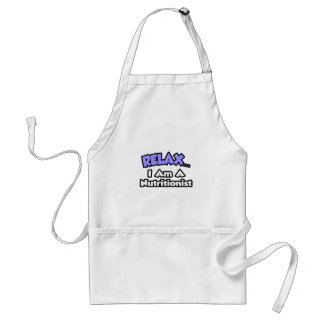 Relax ... I Am A Nutritionist Standard Apron