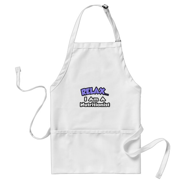 Relax ... I Am A Nutritionist Standard Apron (Front)
