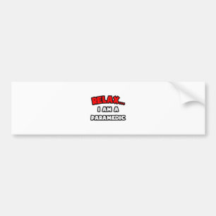 Relax ... I Am A Paramedic Bumper Sticker