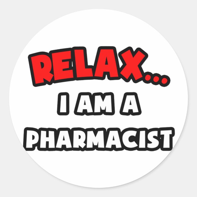 Relax ... I Am A Pharmacist Classic Round Sticker (Front)