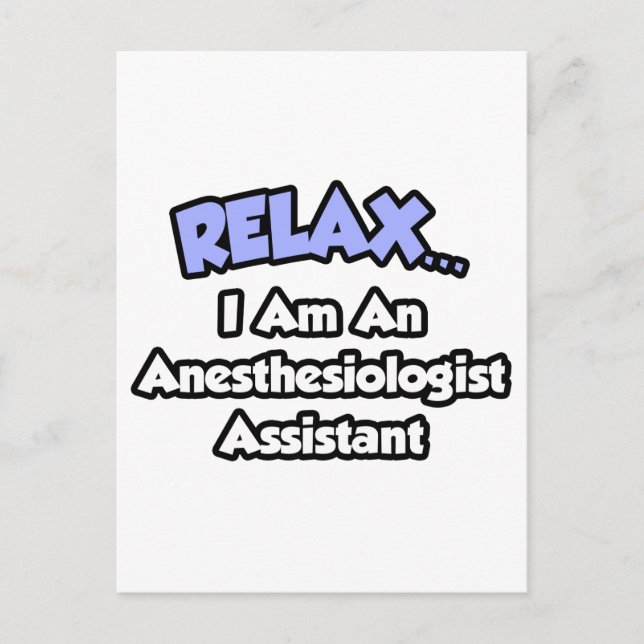 Relax .. I am an Anaesthesiologist Assistant Postcard (Front)