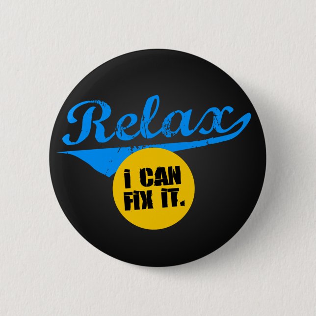 Relax I Can Fix It 6 Cm Round Badge (Front)