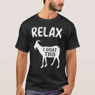 Relax I Goat This T-Shirt