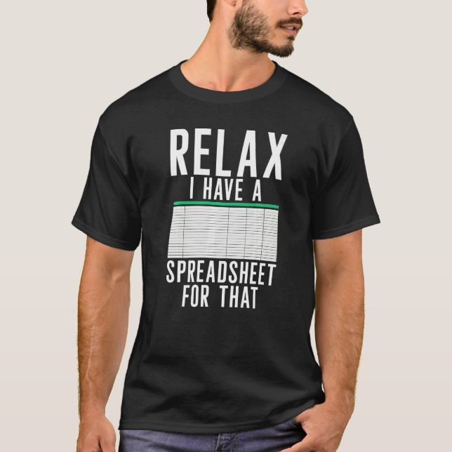 Relax I Have A Spreadsheet  Accountant Accounting  T-Shirt (Front)