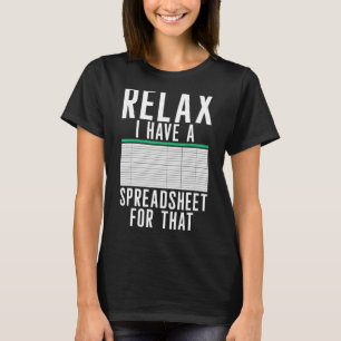 Relax I Have A Spreadsheet Accountant Accounting T-Shirt