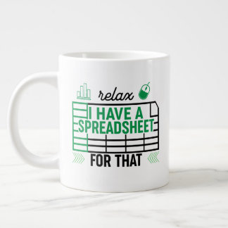 Relax I have a Spreadsheet for that, Accountant Large Coffee Mug