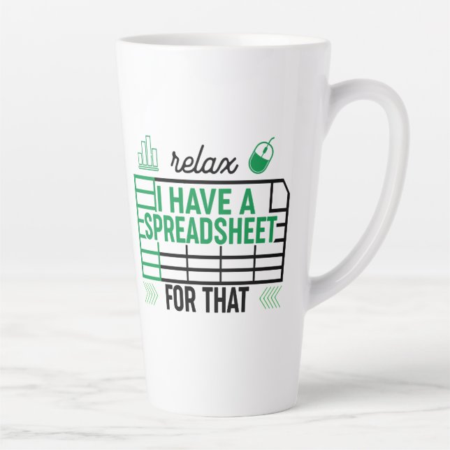 Relax I have a Spreadsheet for that, Accountant  Latte Mug (Right)