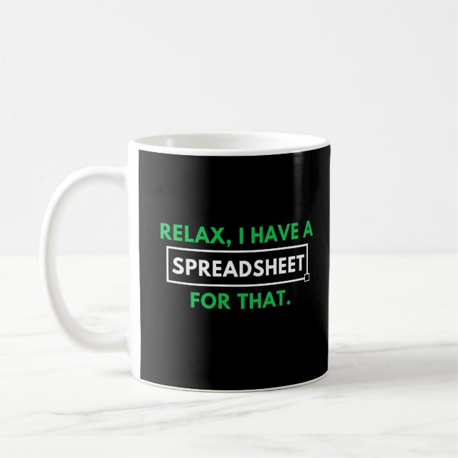 Relax, I Have A Spreadsheet For That. Coffee Mug (Left)