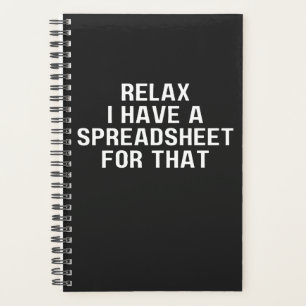 Relax I Have A Spreadsheet, For That ,Have Planner