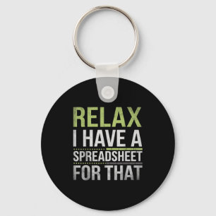 Relax I Have A Spreadsheet For That Humor Accounta Key Ring