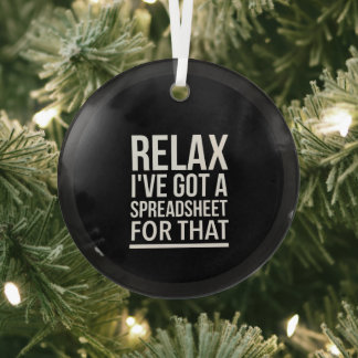Relax I have got a spreadsheet for that Glass Tree Decoration