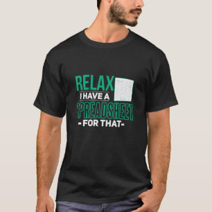 Relax I Have Spreadsheet For That Accountant T-Shirt