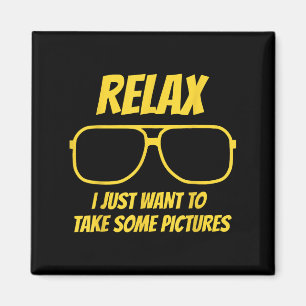 Relax I Just Want To Take Some Pictures Vintage Magnet