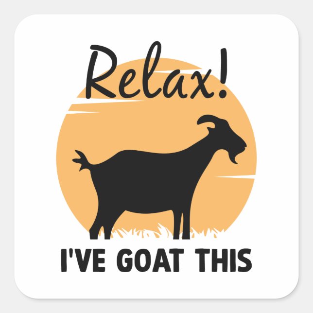 Relax I’ve Goat This Square Sticker (Front)