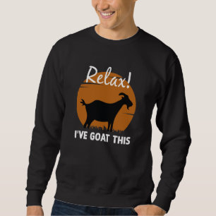 Relax I’ve Goat This Sweatshirt
