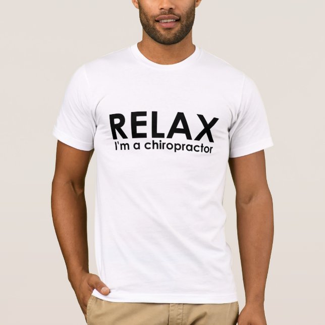 Relax - I'm A Chiropractor T-Shirt (Front)