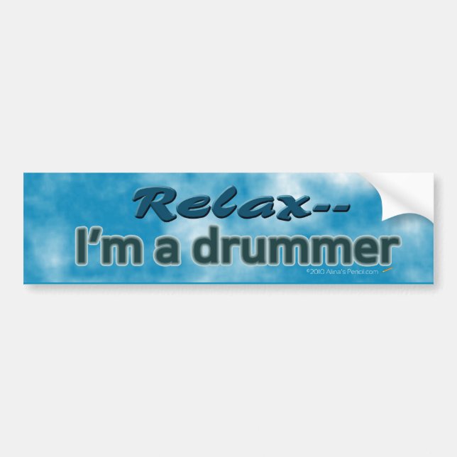 Relax, I'm a Drummer Funny Bumper Sticker (Front)