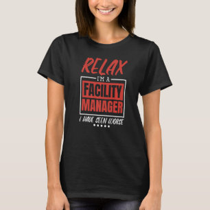 Relax I'M A Facility Manager I Have Seen Worse 2 T-Shirt