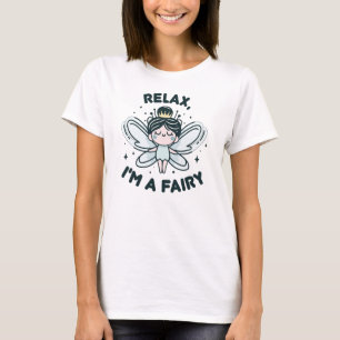 Relax I'm a Fairy Cute Quote Design T-Shirt