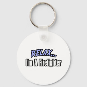 Relax, I'm a Firefighter Key Ring