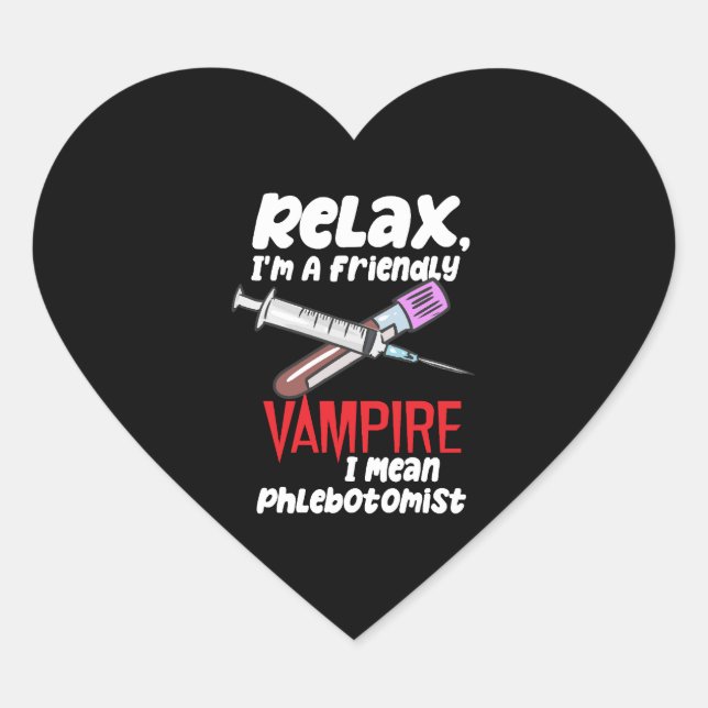 Relax, I'm A Friendly Vampire I Mean Phlebotomist Heart Sticker (Front)