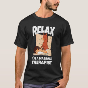 Relax Im A Massage Therapist Masseur Physiotherapi T-Shirt