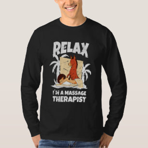Relax Im A Massage Therapist Masseur Physiotherapi T-Shirt